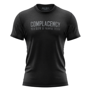 Complacency Is A Slow & Painful Death T-Shirt