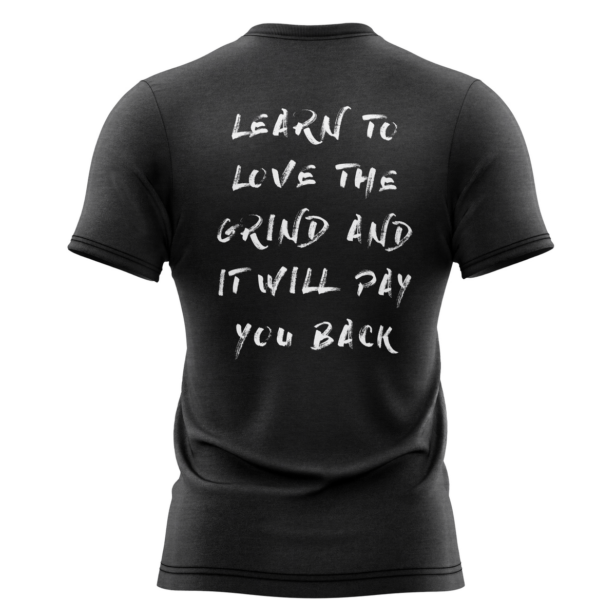 Learn To Love the Grind And It Will Pay You Back T-Shirt