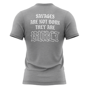 Savages Are Not Born They Are Built T-Shirt