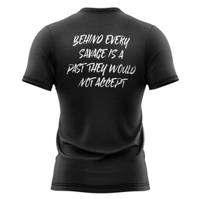 Behind Every Savage Is A Past They Would Not Accept T-Shirt