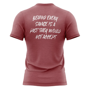 Behind Every Savage Is A Past They Would Not Accept T-Shirt