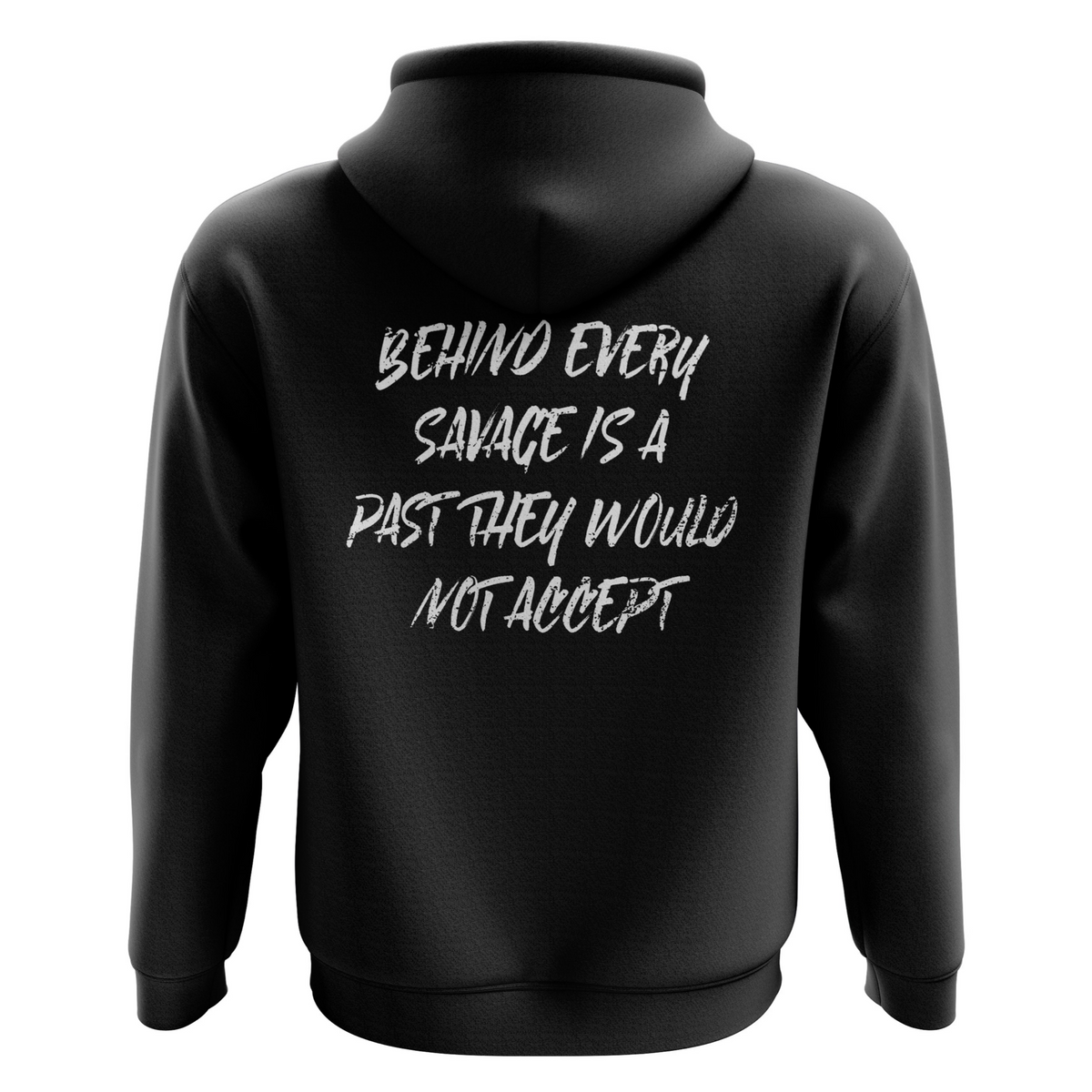 Behind Every Savage Is A Past They Would Not Accept Hoodie